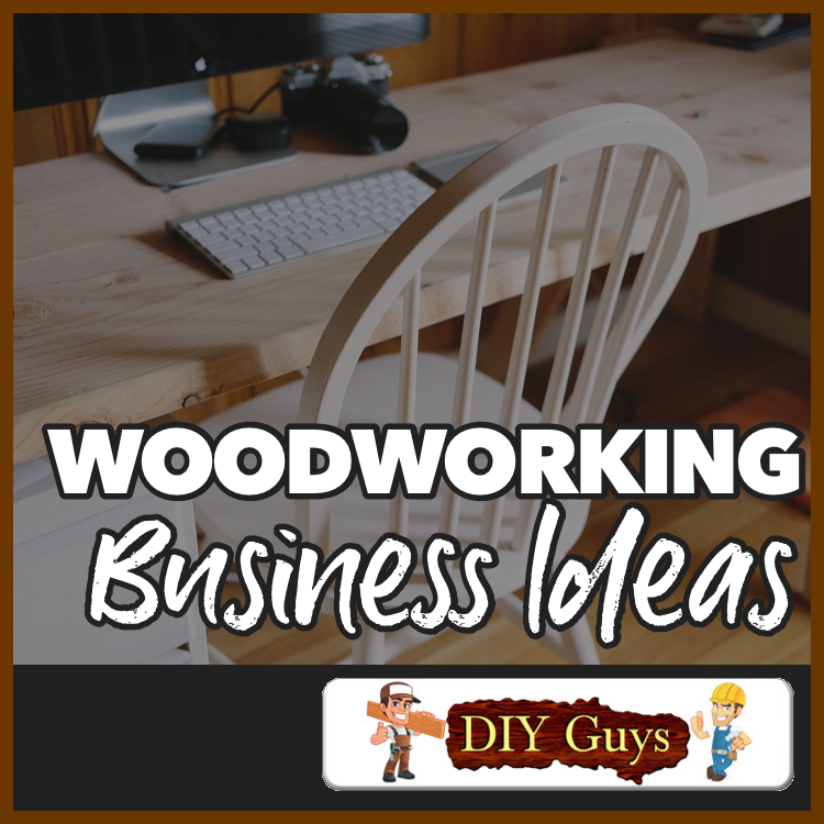 Woodworking Business Ideas. How To Start & Run A ...