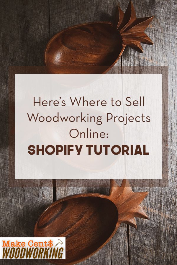 Here's Where to Sell Woodworking Projects Online: Shopify ...