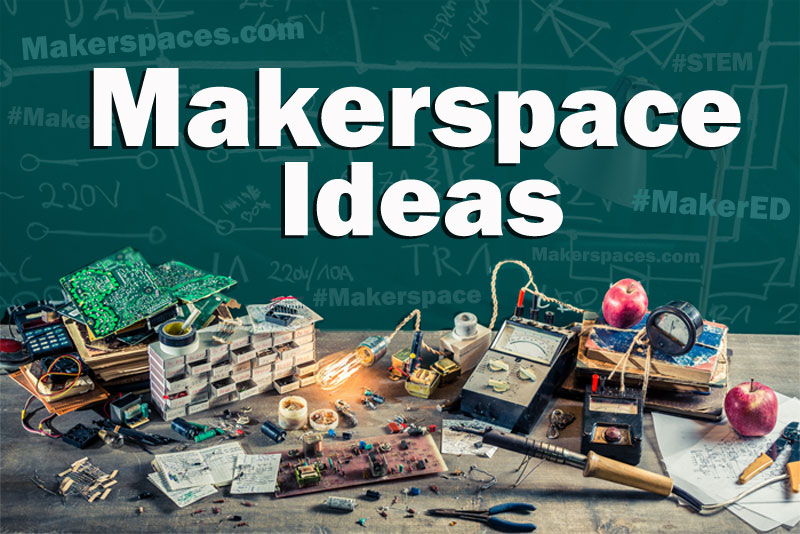 60+ Makerspace Ideas for Maker Education | Maker space